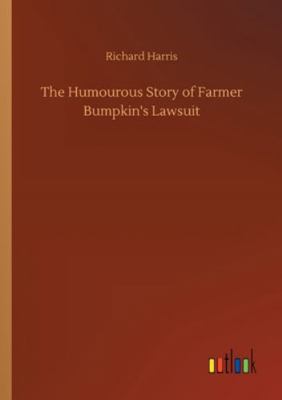 The Humourous Story of Farmer Bumpkin's Lawsuit 3752322500 Book Cover