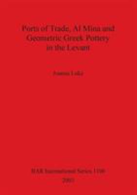 Ports of Trade, Al Mina and Geometric Greek Pot... 184171478X Book Cover