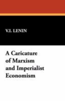 A Caricature of Marxism and Imperialist Economism 143446377X Book Cover