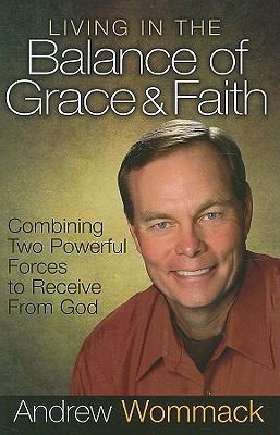 Living in the Balance of Grace and Faith: Combi... 1577949188 Book Cover