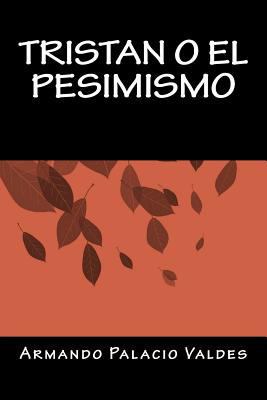 Tristan o El Pesimismo [Spanish] 1535399473 Book Cover