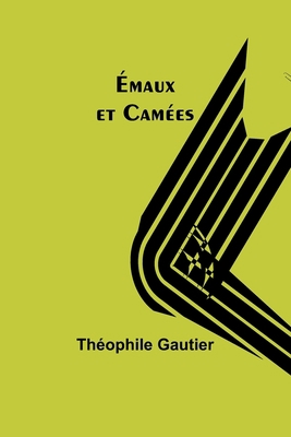 Émaux et Camées [French] 9357395512 Book Cover