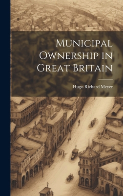 Municipal Ownership in Great Britain 1019851627 Book Cover