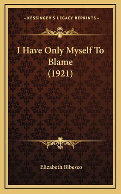 I Have Only Myself to Blame (1921) 1164709984 Book Cover