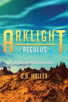 ARKLIGHT Regulus: An Ancient Alien Adventure 1732012873 Book Cover
