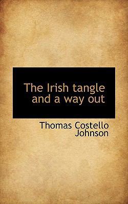 The Irish Tangle and a Way Out 1117180778 Book Cover