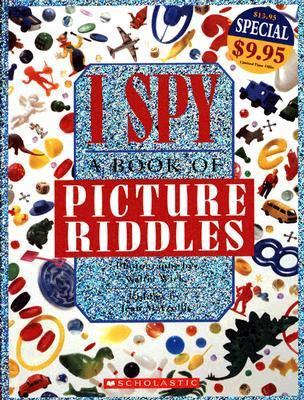 I Spy: A Book of Picture Riddles 0439787297 Book Cover