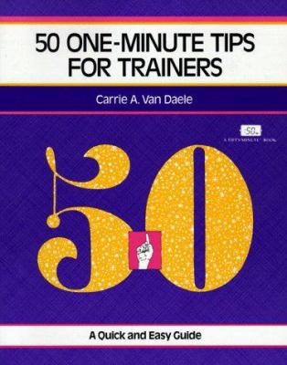 50 One-Minute Tips for Trainers 1560523522 Book Cover