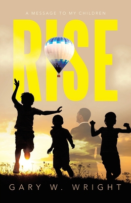 Rise: A Message to my Children 1663266107 Book Cover