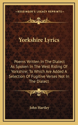 Yorkshire Lyrics: Poems Written in the Dialect ... 1163860476 Book Cover