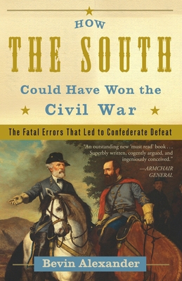 How the South Could Have Won the Civil War: The... 0307346005 Book Cover