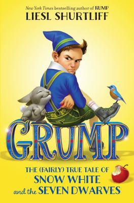 Grump: The (Fairly) True Tale of Snow White and... 1524717029 Book Cover