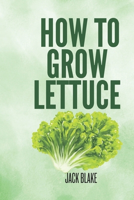 How To Grow Lettuce B0D97PNY5N Book Cover