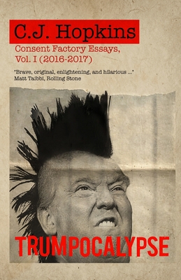 Trumpocalypse: Consent Factory Essays, Vol. I (... 3982146402 Book Cover