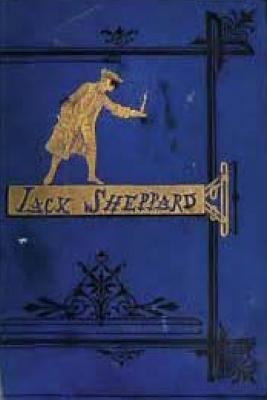 Jack Sheppard (A Romance) 1494370042 Book Cover