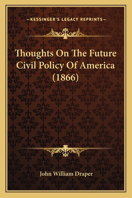 Thoughts On The Future Civil Policy Of America ... 1163947350 Book Cover