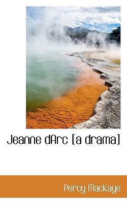 Jeanne Darc [A Drama] 1117069095 Book Cover