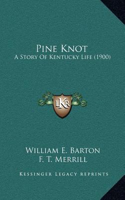 Pine Knot: A Story Of Kentucky Life (1900) 116438659X Book Cover