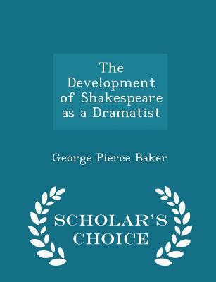 The Development of Shakespeare as a Dramatist -... 1297104153 Book Cover