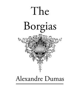 The Borgias: Original Classic Novel 1803896922 Book Cover