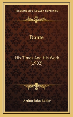 Dante: His Times and His Work (1902) 1164278703 Book Cover