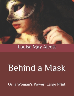 Behind a Mask: Or, a Woman's Power: Large Print B08P8RC2N9 Book Cover