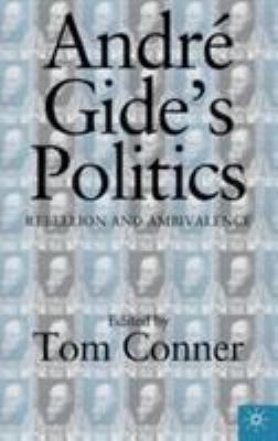 Andre Gide's Politics: Rebellion and Ambivalence 0312227086 Book Cover