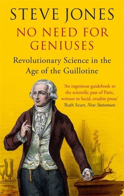 No Need for Geniuses: Revolutionary Science in ... 140870594X Book Cover