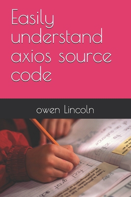 Easily understand axios source code B0F9XK8S25 Book Cover