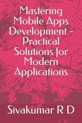 Mastering Mobile Apps Development - Practical S... 9334163070 Book Cover