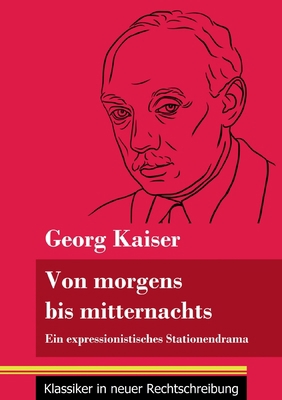 Von morgens bis mitternachts: Ein expressionist... [German] 3847849905 Book Cover