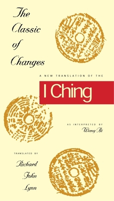 The Classic of Changes: A New Translation of th... 0231082959 Book Cover