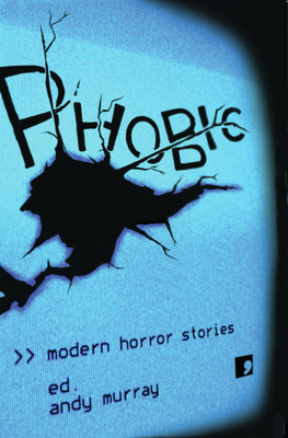 Phobic: Modern Horror Stories 1905583079 Book Cover