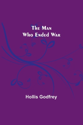 The Man Who Ended War 9356787484 Book Cover