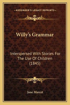 Willy's Grammar: Interspersed With Stories For ... 1165160137 Book Cover