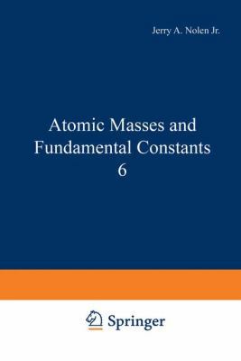 Atomic Masses and Fundamental Constants 6 1468437186 Book Cover