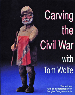 Carving the Civil War: With Tom Wolfe 0887403697 Book Cover