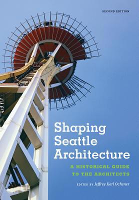 Shaping Seattle Architecture: A Historical Guid... 0295746440 Book Cover