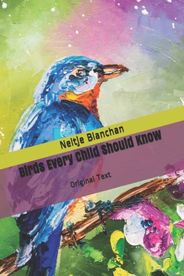 Birds Every Child Should Know: Original Text B086B4HPBH Book Cover