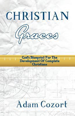 The Christian Graces: God's Blueprint for the D... 1620800853 Book Cover