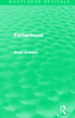 Fatherhood (Routledge Revivals) 0415519586 Book Cover