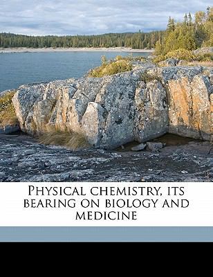 Physical Chemistry, Its Bearing on Biology and ... 1177737213 Book Cover