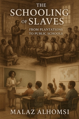 The Schooling of Slaves: From Plantations to Pu... B0FB9BQ5H2 Book Cover
