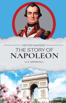 The Story of Napoleon 1761530275 Book Cover