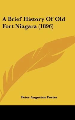 A Brief History Of Old Fort Niagara (1896) 1161749349 Book Cover