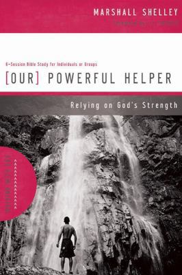 Our Powerful Helper: Relying on God's Strength 1576836274 Book Cover