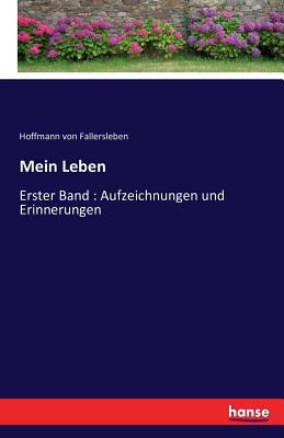 Mein Leben: Erster Band: Aufzeichnungen und Eri... [German] 3742883356 Book Cover