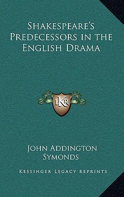 Shakespeare's Predecessors in the English Drama 1163347132 Book Cover