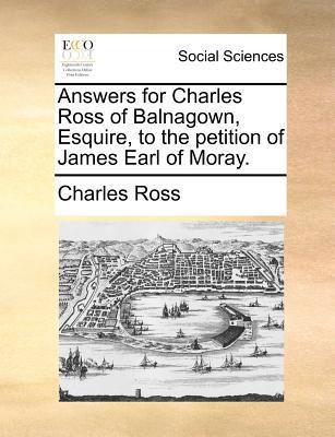 Answers for Charles Ross of Balnagown, Esquire,... 1171388802 Book Cover