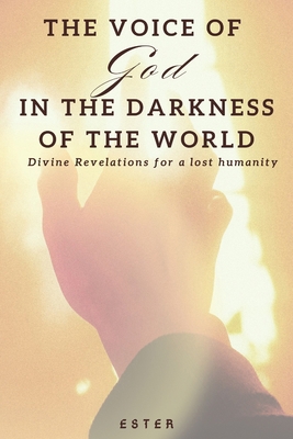 The voice of God in the darkness of the world: ...            Book Cover